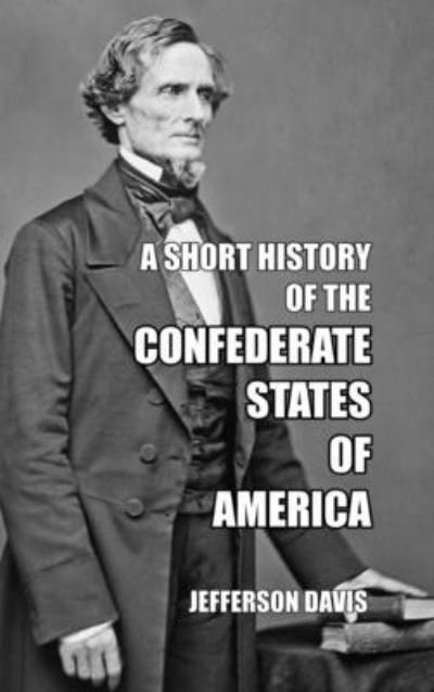 Cover for Jefferson Davis · Short History of the Confederate States of America (Buch) (2023)