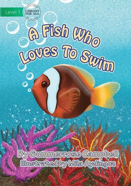 A Fish Who Loves To Swim - Summerrose Campbell - Kirjat - Library for All - 9781922687340 - torstai 2. syyskuuta 2021