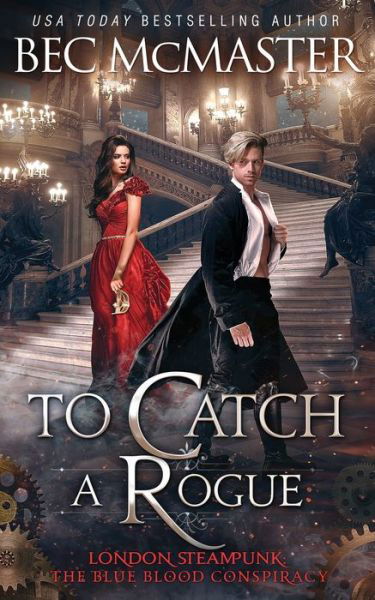 To Catch A Rogue - Bec McMaster - Książki - Lochaber Press Pty Ltd - 9781925491340 - 16 grudnia 2019