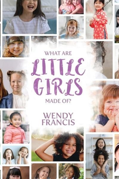 Cover for Wendy Francis · What are little girls made of? (Innbunden bok) (2019)