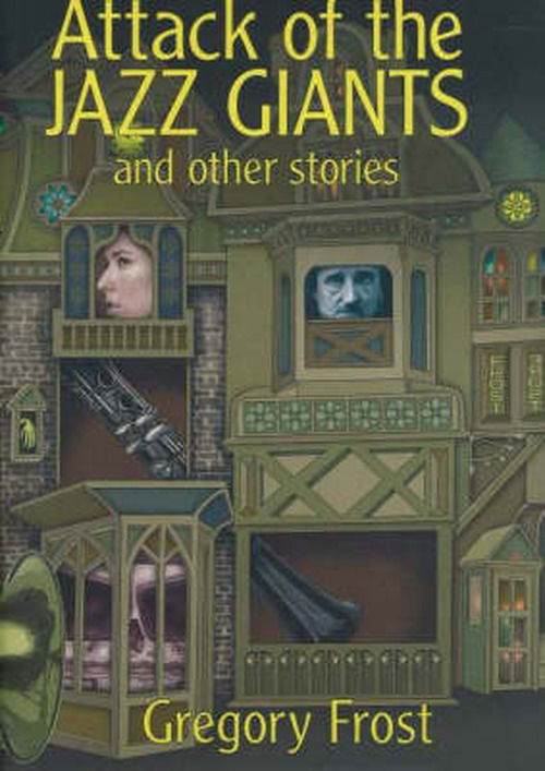 Cover for Gregory Frost · Attack of the Jazz Giants: and Other Stories (Hardcover Book) (2005)