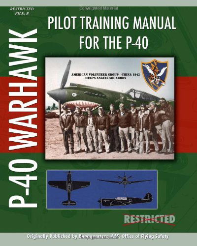 Pilot Training Manual for the P-40 - Headquarters, Aaf, Office of Flying Safety - Books - Periscope Film, LLC - 9781935700340 - May 4, 2010