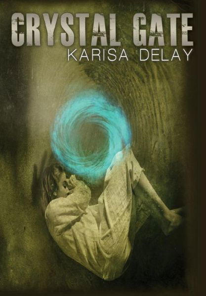Cover for Karisa Delay · Crystal Gate (Hardcover Book) (2014)
