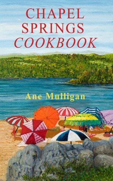 Chapel Springs Cookbook - Ane Mulligan - Książki - Lighthouse Publishing () - 9781941103340 - 26 października 2015