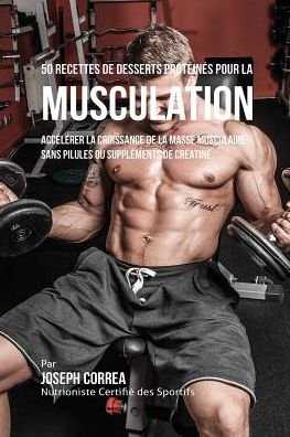 Cover for Joseph Correa · 50 Recettes de Desserts Proteines pour la Musculation (Pocketbok) (2016)