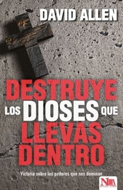 Cover for David Allen · Destruye Los Dioses Que Llevas Dentro (Paperback Bog) (2017)