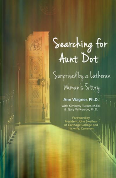 Cover for Ann Wagner · Searching for Aunt Dot: Surprised by a Lutheran Woman's Story (Paperback Book) (2019)