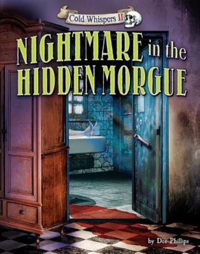 Cover for Dee Phillips · Nightmare in the Hidden Morgue (Hardcover Book) (2016)