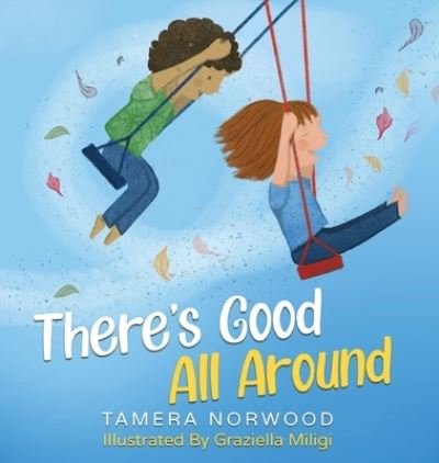 Cover for Tamera Norwood · There's Good All Around (Hardcover Book) (2021)