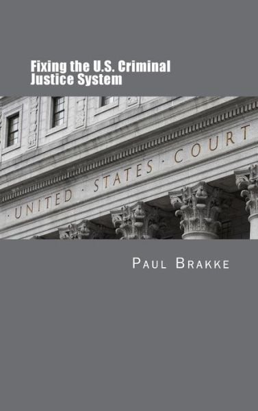 Cover for Paul Brakke · Fixing the U.S. Criminal Justice System (Inbunden Bok) (2017)