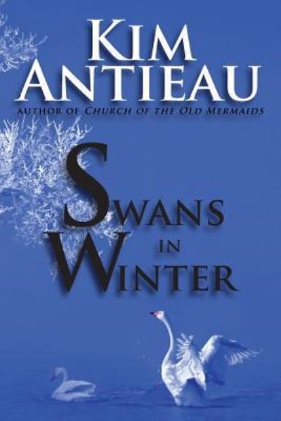 Cover for Kim Antieau · Swans in Winter (Pocketbok) (2014)