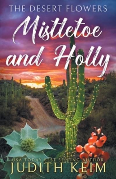 Cover for Judith Keim · Desert Flowers - Mistletoe &amp; Holly (Buch) (2022)