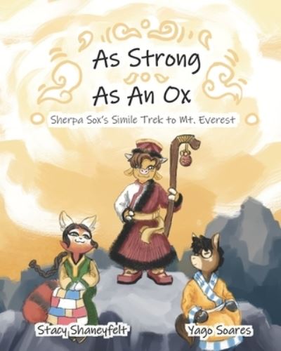 Cover for Stacy Shaneyfelt · As Strong as An Ox: Sherpa Sox's Simile Trek to Mt. Everest (Paperback Book) (2021)