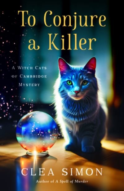 Cover for Clea Simon · To Conjure a Killer: A Witch Cats of Cambridge Mystery - Witch Cats of Cambridge (Innbunden bok) (2024)