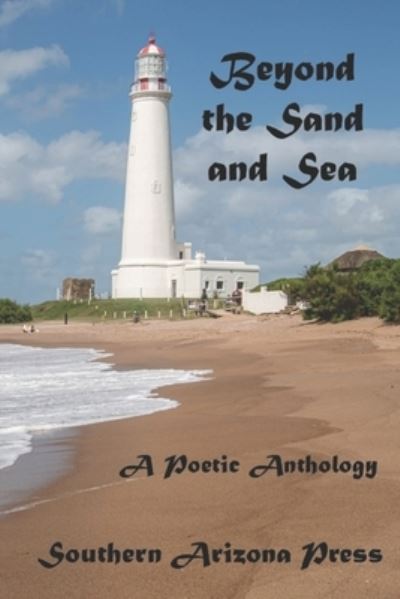 Beyond the Sand and Sea - Paul Gilliland - Books - Southern Arizona Press - 9781960038340 - August 24, 2023