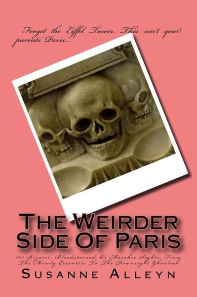 Cover for Susanne Alleyn · The Weirder Side Of Paris (Paperback Book) (2017)