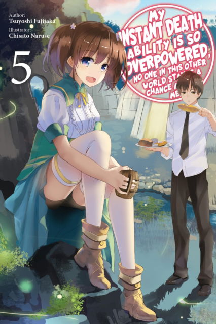 Cover for Chisato Naruse · My Instant Death Ability Is So Overpowered, No One in This Other World Stands a Chance Against Me!, Vol. 5 (light novel) (Paperback Book) (2024)