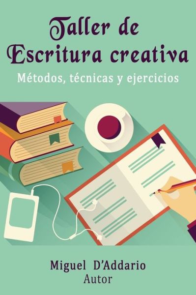 Cover for Miguel D'Addario · Taller de Escritura creativa (Paperback Book) (2017)