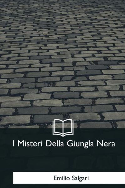 Cover for Emilio Salgari · I Misteri Della Giungla Nera (Paperback Bog) (2017)