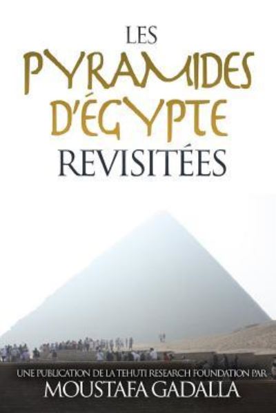 Cover for Moustafa Gadalla · Les pyramides d'Egypte revisitees (Paperback Book) (2018)