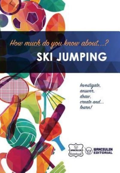 Cover for Wanceulen Notebook · How Much Do You Know About... Ski Jumping (Paperback Book) (2017)