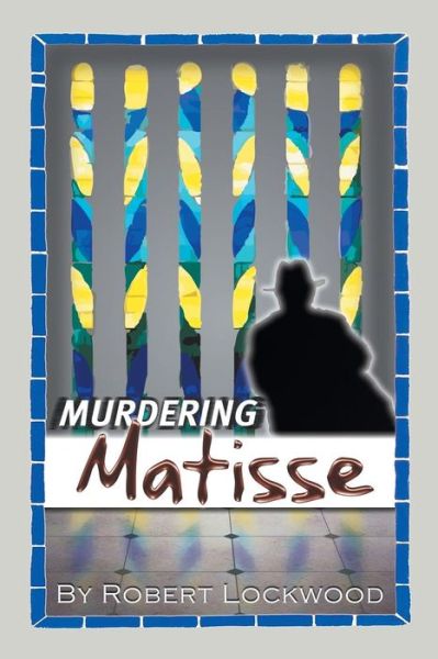 Cover for Robert Lockwood · Murdering Matisse (Paperback Book) (2019)