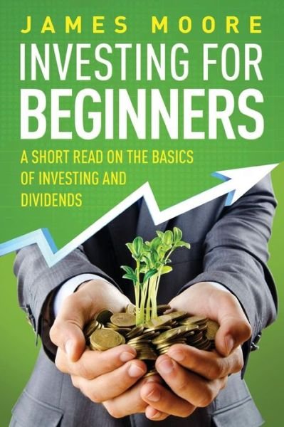 Cover for James Moore · Investing for Beginners (Taschenbuch) (2018)