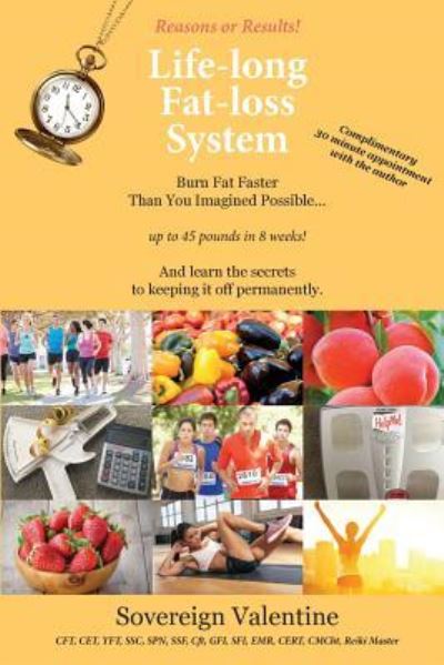 Cover for Sovereign Michael Valentine · Reasons or Results! Life-Long Fat-Loss System (Paperback Book) (2018)