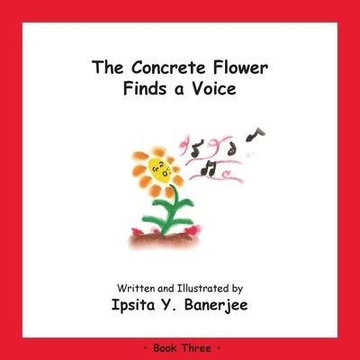 Cover for Ipsita Y Banerjee · The Concrete Flower Finds a Voice: Book Three - Concrete Flower (Paperback Bog) (2020)