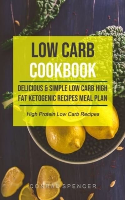 Cover for Conrad Spencer · Low Carb Cookbook (Taschenbuch) (2019)