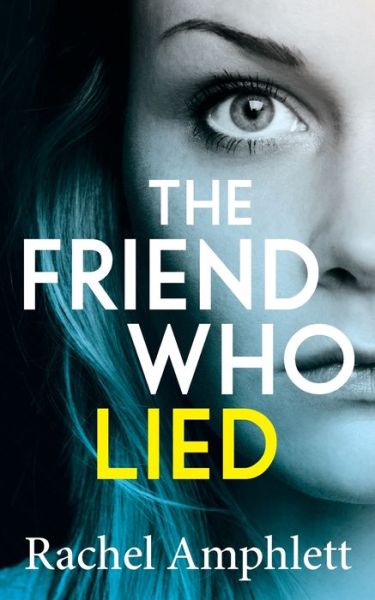 Friend Who Lied - Rachel Amphlett - Książki -  - 9781999368340 - 9 czerwca 2019