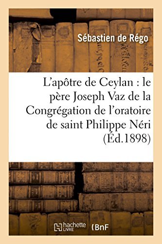 Cover for De Rego-s · L'apôtre De Ceylan: Le Père Joseph Vaz De La Congrégation De L'oratoire De Saint Philippe Néri (Pocketbok) [French edition] (2014)