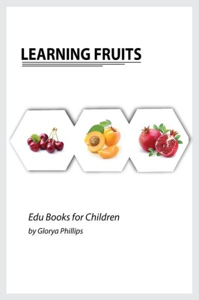 Cover for Glorya Phillips · Learning Fruits (Paperback Book) (2021)