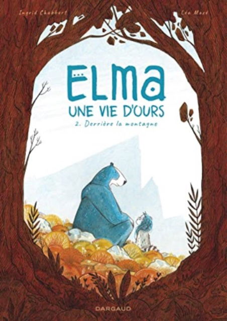 Cover for Ingrid Chabbert · Elma, une vie d'ours/T2 Derriere la montagne (Hardcover Book) (2019)