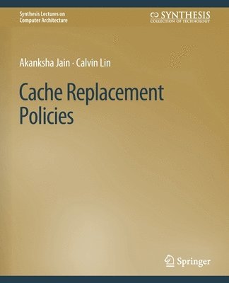 Cover for Akanksha Jain · Cache Replacement Policies - Synthesis Lectures on Computer Architecture (Paperback Book) (2019)