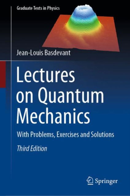 Cover for Jean-Louis Basdevant · Lectures on Quantum Mechanics: With Problems, Exercises and Solutions - Graduate Texts in Physics (Hardcover Book) [3rd ed. 2023 edition] (2023)