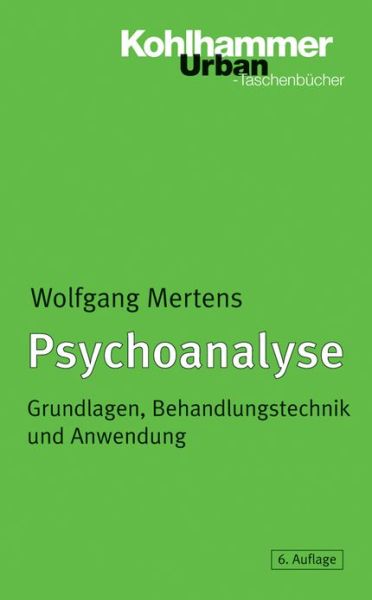 Cover for Wolfgang Mertens · Psychoanalyse: Grundlagen, Behandlungstechnik Und Anwendung (Urban-taschenbuecher) (German Edition) (Paperback Book) [German, 6., Vollständig Überarbeitete Auflage. edition] (2004)