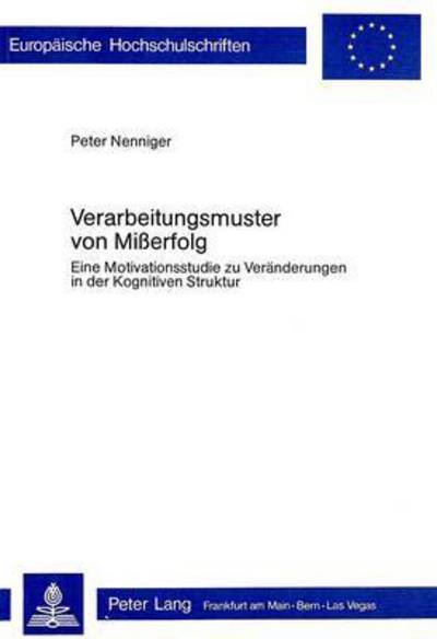 Cover for Nenniger Peter Nenniger · Verarbeitungsmuster von Misserfolg: Eine Motivationsstudie zu Veraenderungen in der Kognitiven Struktur (Paperback Book) (1978)