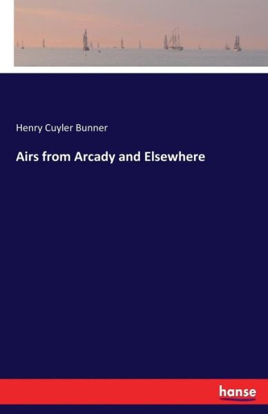 Cover for Bunner · Airs from Arcady and Elsewhere (Book) (2017)