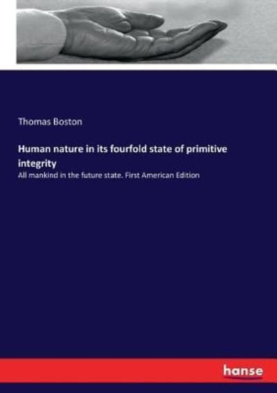 Cover for Thomas Boston · Human nature in its fourfold state of primitive integrity (Pocketbok) (2017)