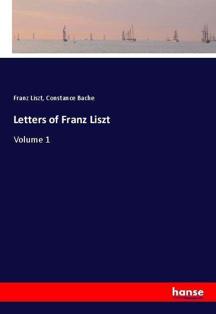 Cover for Liszt · Letters of Franz Liszt (Book) (2022)