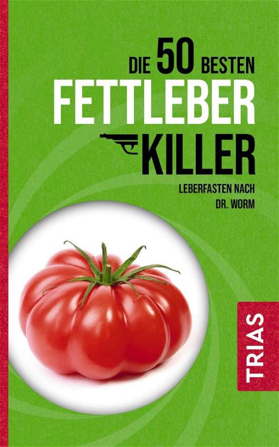 Cover for Worm · Die 50 besten Fettleber-Killer (Bog)