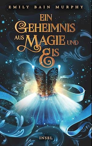 Cover for Emily Bain Murphy · Ein Geheimnis aus Magie und Eis (Book) (2023)