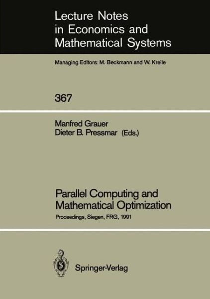 Parallel Computing and Mathematical Optimization: Proceedings of the Workshop on Parallel Algorithms and Transputers for Optimization, Held at the University of Siegen, FRG, November 9, 1990 - Lecture Notes in Economics and Mathematical Systems - Manfred Grauer - Livros - Springer-Verlag Berlin and Heidelberg Gm - 9783540544340 - 9 de outubro de 1991