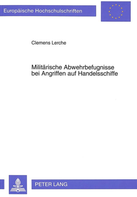 Cover for Lerche Clemens Lerche · Militaerische Abwehrbefugnisse bei Angriffen auf Handelsschiffe (Paperback Book) (1993)