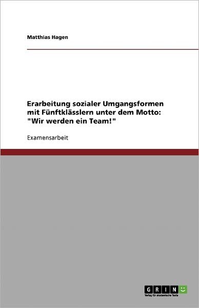 Erarbeitung sozialer Umgangsforme - Hagen - Books - GRIN Verlag - 9783638779340 - September 26, 2007