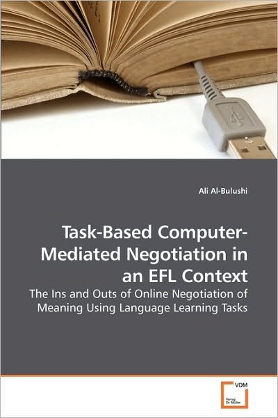 Cover for Ali Al-bulushi · Task-based Computer-mediated Negotiation in an Efl Context: the Ins and Outs of Online Negotiation of Meaning Using Language Learning Tasks (Paperback Bog) (2010)