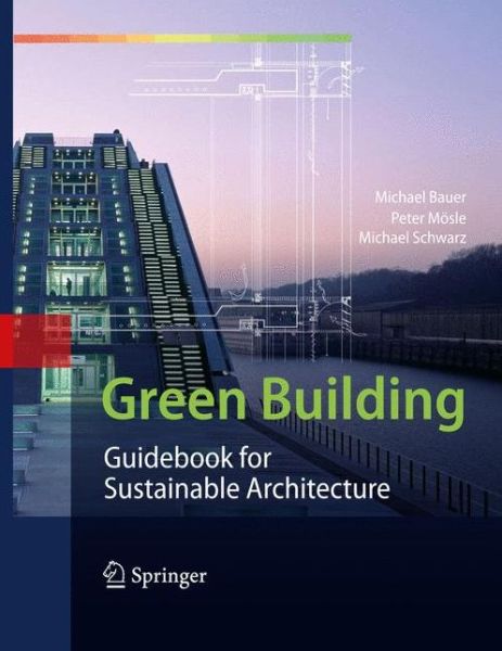 Cover for Michael Bauer · Green Building: Guidebook for Sustainable Architecture (Buch) [2010 edition] (2009)