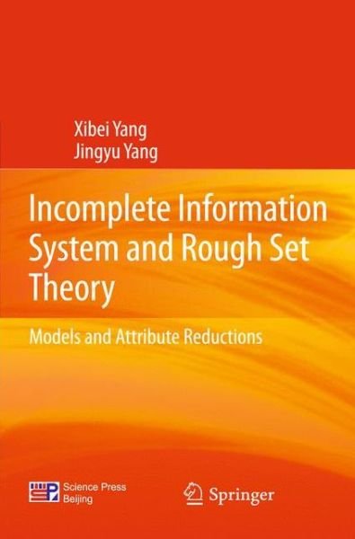 Cover for Xibei Yang · Incomplete Information System and Rough Set Theory: Models and Attribute Reductions (Hardcover bog) (2012)