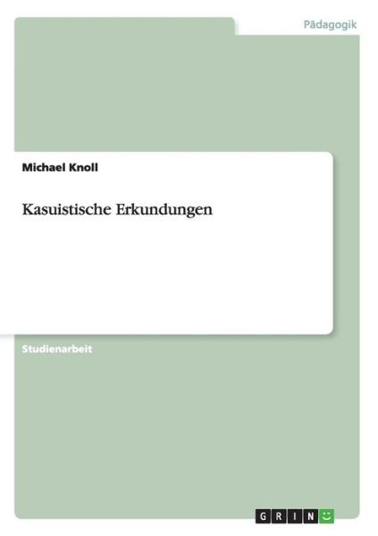 Cover for Michael Knoll · Kasuistische Erkundungen (Paperback Book) [German edition] (2013)